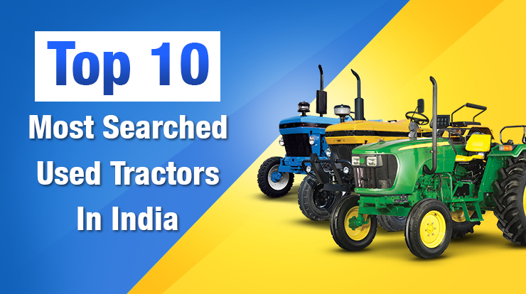 Top 10 Most Searched Used Tractors In India