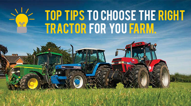 Top Tips to Choose the Right Tractor for your Farm