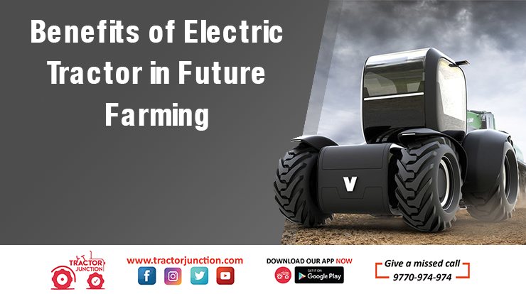 Benefits of Electric Tractor in Future Farming