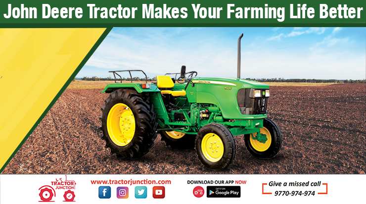 How John Deere Tractor Makes Your Farming Life Better ?