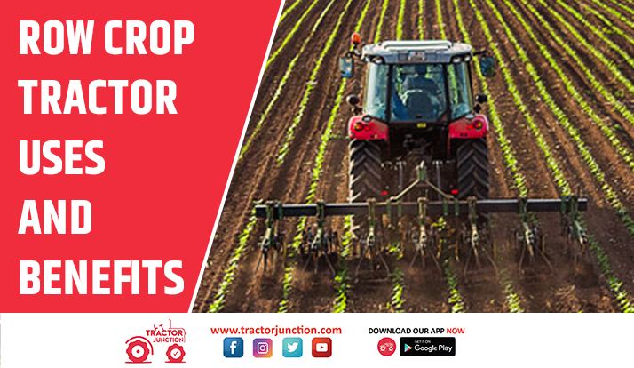 Row Crop Tractor Uses and Benefits in Indian Agriculture