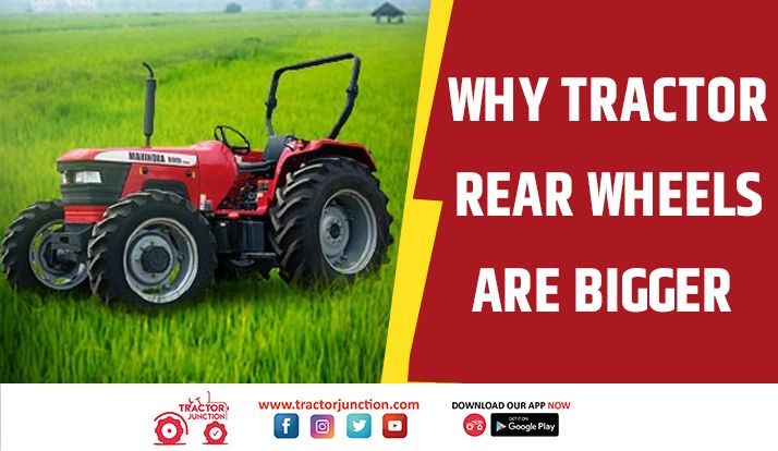 Why Tractor Rear Wheels are Bigger - Reason & Benefits