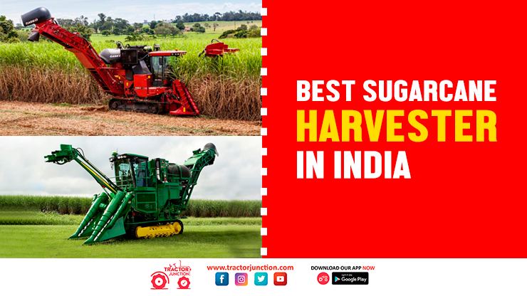 Best Sugarcane Harvester in India - Uses and Advantages
