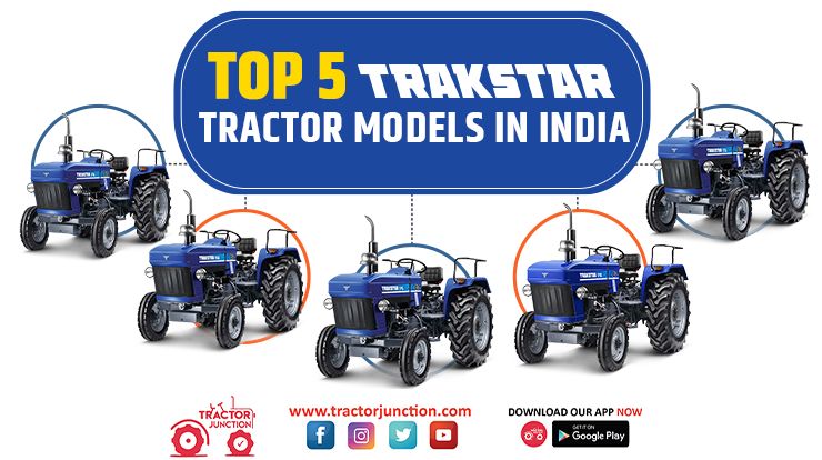 Top 5 Trakstar Tractor Models In India - Infographic