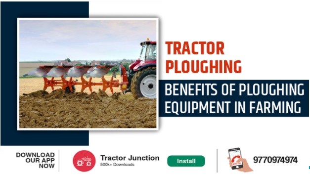 Tractor Ploughing – Benefits of Ploughing Equipment in Farming