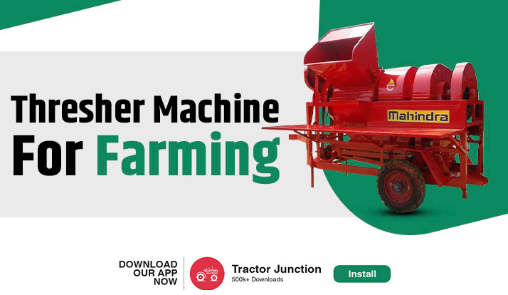 Thresher Machine Uses in Agriculture - Top 8 Best Thresher in India