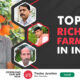 Top 10 Richest Farmers In India