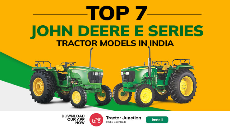 Top 7 John Deere E Series Tractor Models in India