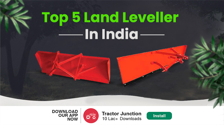 Top 5 Land Leveller Machine : Agriculture Implement for Land Levelling