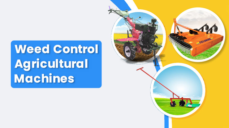 Weed Control Agricultural Machines