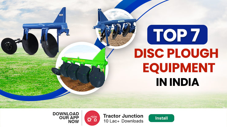 List of 7 Disc Plough Farm Equipment - Different Uses & Benefits