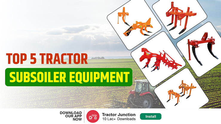 Top 5 Tractor Subsoiler Equipment for Farming in India