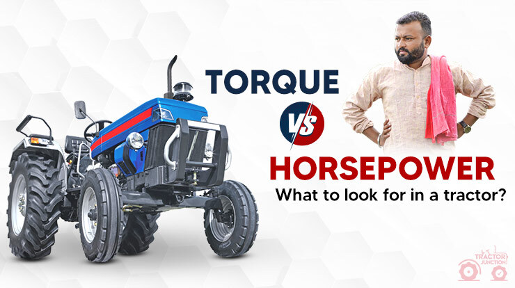 Torque and Horsepower: What To Look For In a Tractor?
