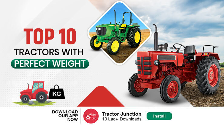 Top 10 Tractors With Perfect Weight - Importance Of Tractor Weight!