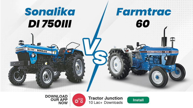 Sonalika DI 750III vs Farmtrac 60 — Which One to Buy Next