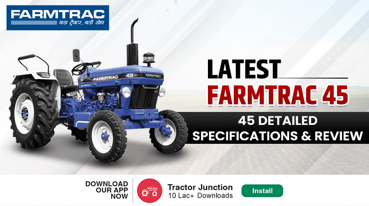Detailed Review of Farmtrac 45 Tractor - Should You Buy it