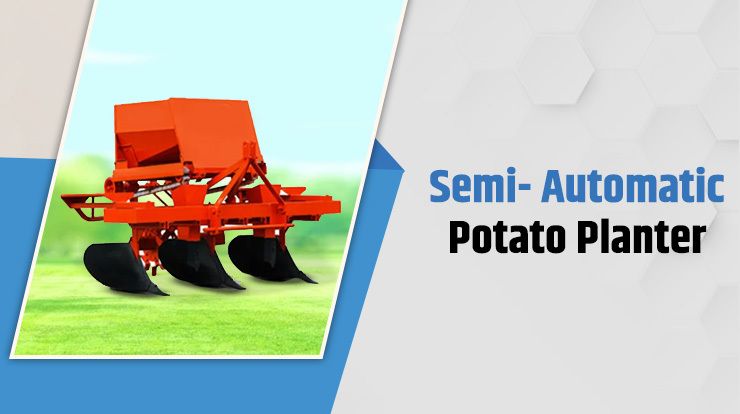 Semi- Automatic Potato Planter
