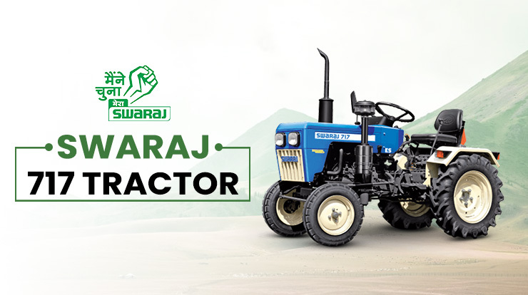 Why choose the Swaraj 717 tractor