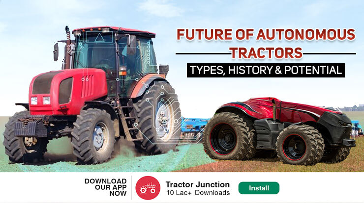 Role of Autonomous Tractors - Benefits & Reasons You Must Buy