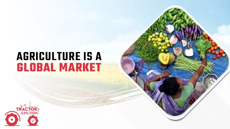 Agriculture Is A Global Market