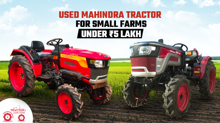 Used Mahindra Tractors for Small Farms Under ₹5 lakh